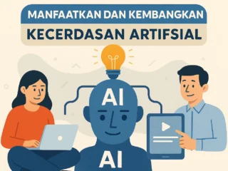 Manfaatkan dan Kembangkan Kecerdasan Artifisial: Dari Pengguna Jadi Pencipta